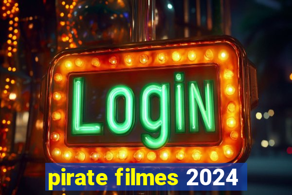 pirate filmes 2024